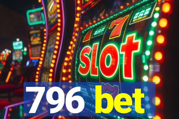 796 bet